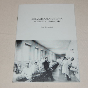 Jussi Koivuniemi Sotasairaalatoiminta Nokialla 1940-1944